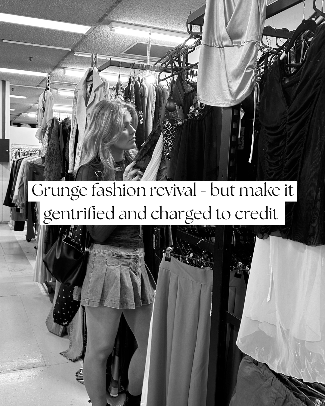 Grunge fashion revival - but make it gentrified and charged to credit