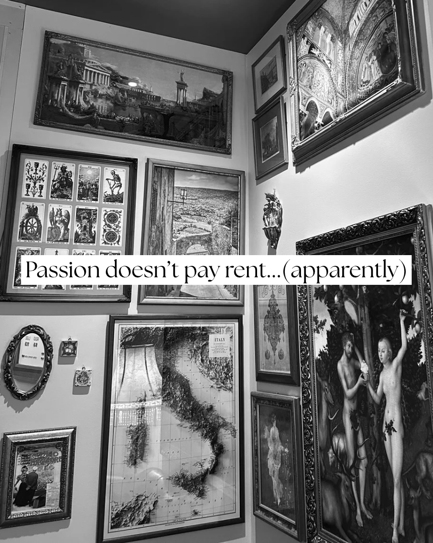 Passion doesn’t pay rent...(apparently)